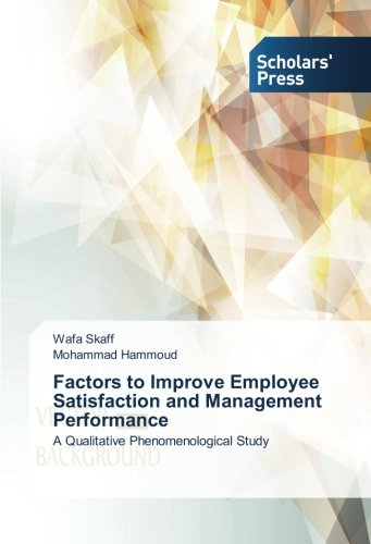 Factors to Improve Employee Satisfaction and Management Performance: A Qualitative Phenomenological Study