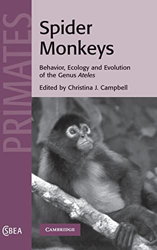 Spider Monkeys: Behavior, Ecology and Evolution of the Genus Ateles (Cambridge Studies in Biological and Evolutionary Anthropology, Band 55)