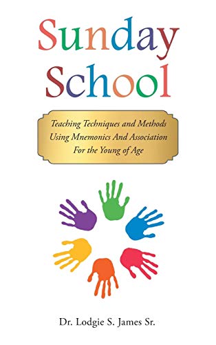 Sunday School: Teaching Techniques & Methods Using Mnemonics and Association for the Young of Age