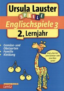 Spiele. Englischspiele 3 für das 2. Lernjahr. Gemüse- und Obstsorten. Familie. Kleidung. (Lernmaterialien)