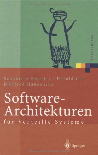 Software-Architekturen für Verteilte Systeme: Prinzipien, Bausteine und Standardarchitekturen für moderne Software (Xpert.press)