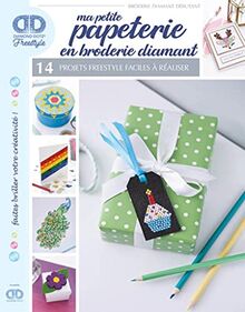 Ma petite papeterie en broderie diamant : 14 projets freestyle faciles à réaliser