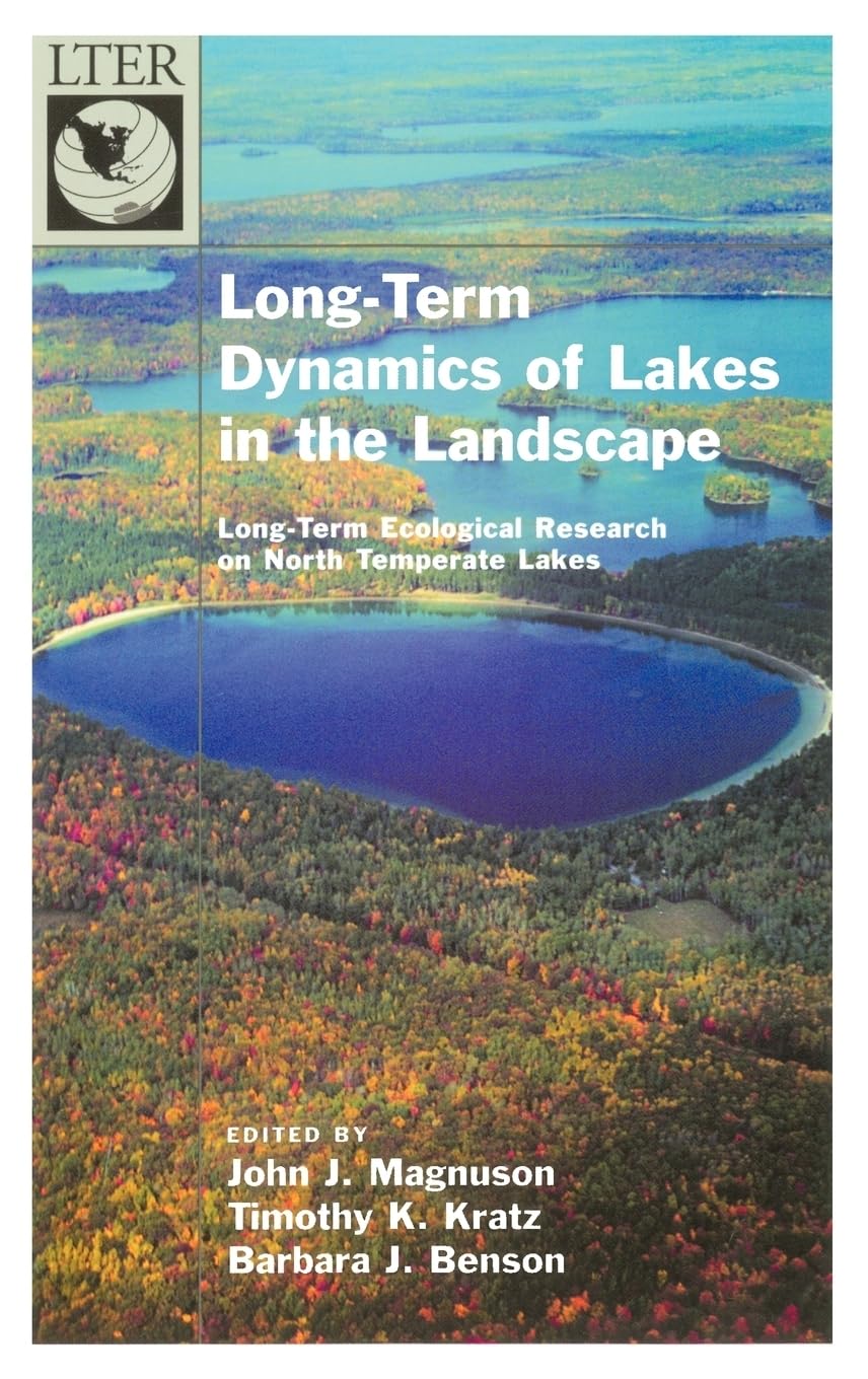 Long-Term Dynamics of Lakes in the Landscape: Long-Term Ecological Research on North Temperate Lakes (The Long-Term Ecological Research Network Series)