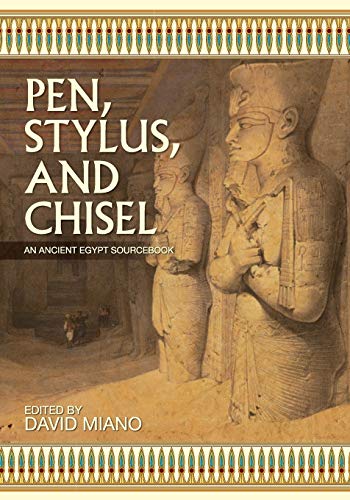 David Miano Pen, Stylus, And Chisel, An Ancient Egypt Sourcebook