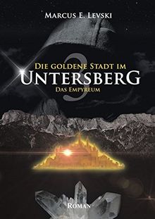 Die goldene Stadt im Untersberg 3: Das Empyreum