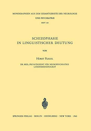 Schizophasie in Linguistischer Deutung (Monographien aus dem Gesamtgebiete der Neurologie und Psychiatrie) (German Edition) (Monographien aus dem ... Neurologie und Psychiatrie, 105, Band 105)