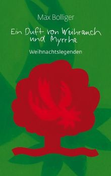 Ein Duft von Weihrauch und Myrrhe: Weihnachtslegenden