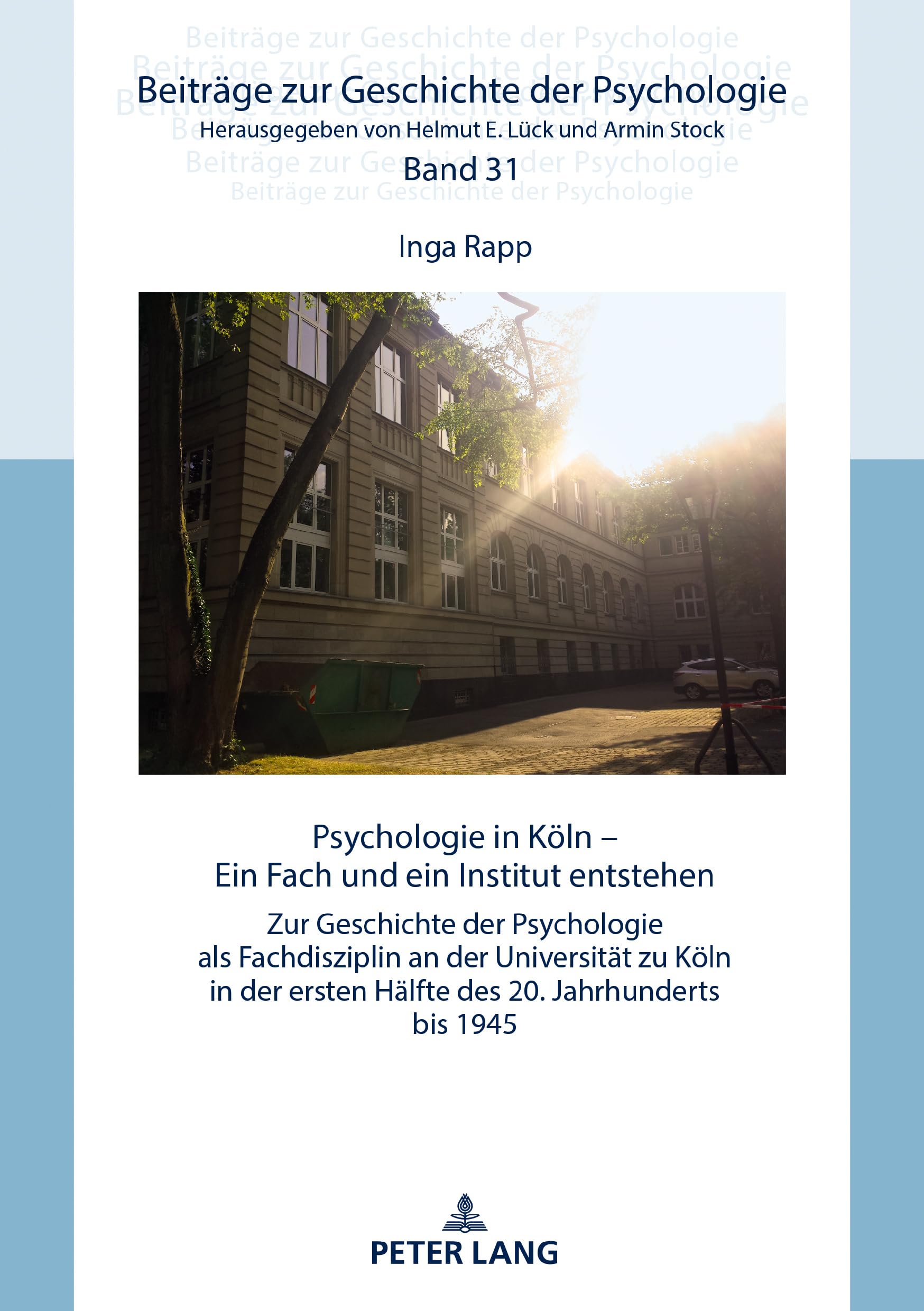 Psychologie in Koeln: Ein Fach und ein Institut entstehen: 31 (Beiträge Zur Geschichte der Psychologie)