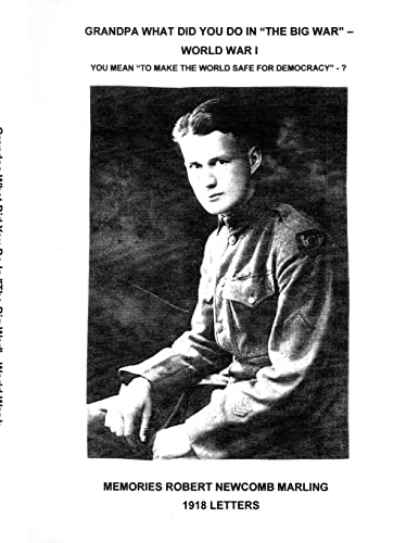 Grandpa What Did You Do In The Big War - World War I: You Mean To Make The World Safe For Democracy - 1918 Letters