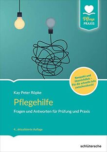 Pflegehilfe: Fragen und Antworten für Prüfung und Praxis. Die kompakte Hilfe. Von A wie Anatomie bis Z wie Ziele. Übersichtlich und gut strukturiert.