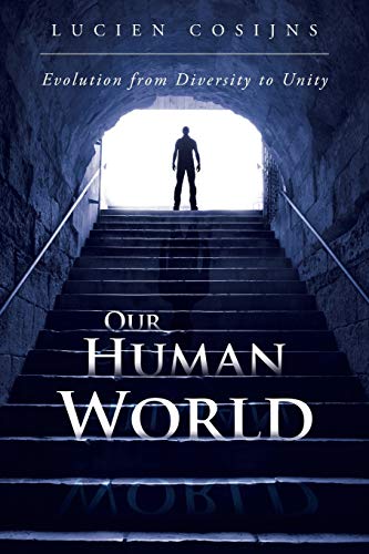 Our Human World: Evolution from Diversity to Unity