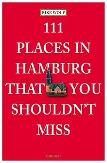 111 Places in Hamburg that shouldn't miss (111 Orte ...)