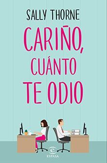 Cariño, cuánto te odio (Espasa Narrativa)