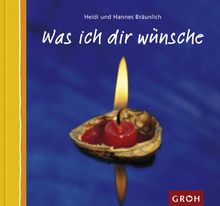 Was ich Dir wünsche von Bräunlich, Heidi, Bräunlich, Hannes | Buch | Zustand gut