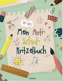Mein Anti-Schul-Kritzelbuch (Geschenke für Schülerinnen und Schüler oder zum Start in ein neues Schuljahr)