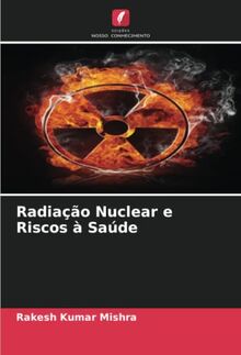 Radiação Nuclear e Riscos à Saúde