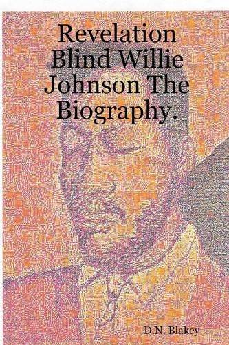 Revelation Blind Willie Johnson the Biography