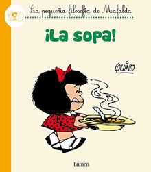 La pequeña filosofía de Mafalda, ¡La sopa! (LUMEN GRÁFICA, Band 19136)