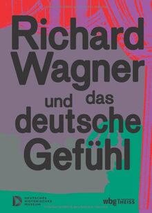 Richard Wagner und das deutsche Gefühl