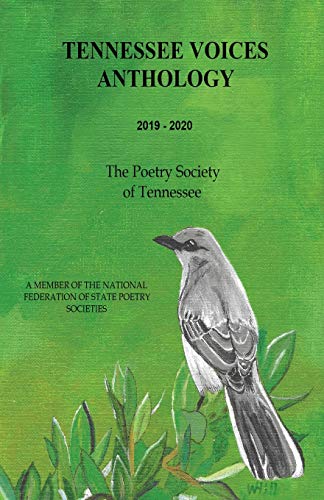 TENNESSEE VOICES ANTHOLOGY 2019-2020: THE POETRY SOCIETY OF TENNESSEE (PST)