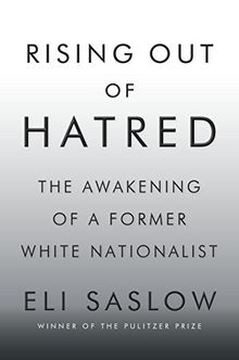 Rising Out of Hatred: The Awakening of a Former White Nationalist