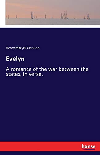 Evelyn: A romance of the war between the states. In verse.