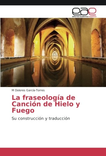 La fraseología de Canción de Hielo y Fuego: Su construcción y traducción
