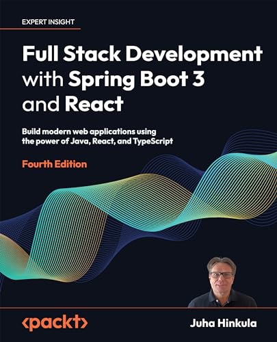 Juha Hinkula Full Stack Development With Spring Boot 3 And React, Build Modern Web Applications Using The Power Of Java, React, And TypeScript