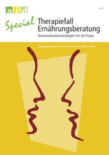 Therapiefall Ernährungsberatung - Tagungsband zum 10. aid-Forum 2007
