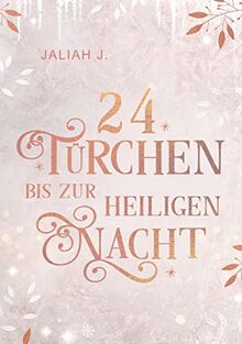 24 Türchen bis zur Heiligen Nacht: 24 Kurzgeschichten zu den Büchern von Jaliah J.