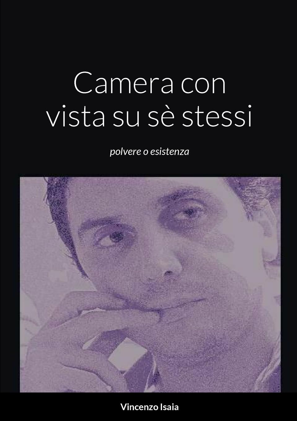 Camera con vista su sè stessi polvere o esistenza Vincenzo Isaia