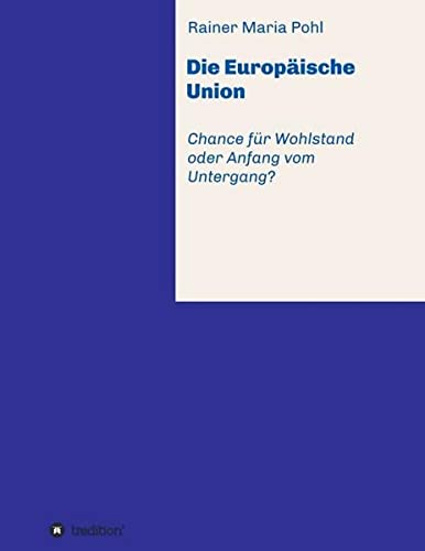 Die Europäische Union: Chance für Wohlstand oder Anfang vom Untergang?