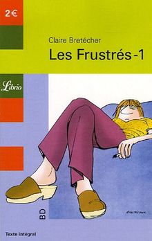 Les frustrés. Vol. 1