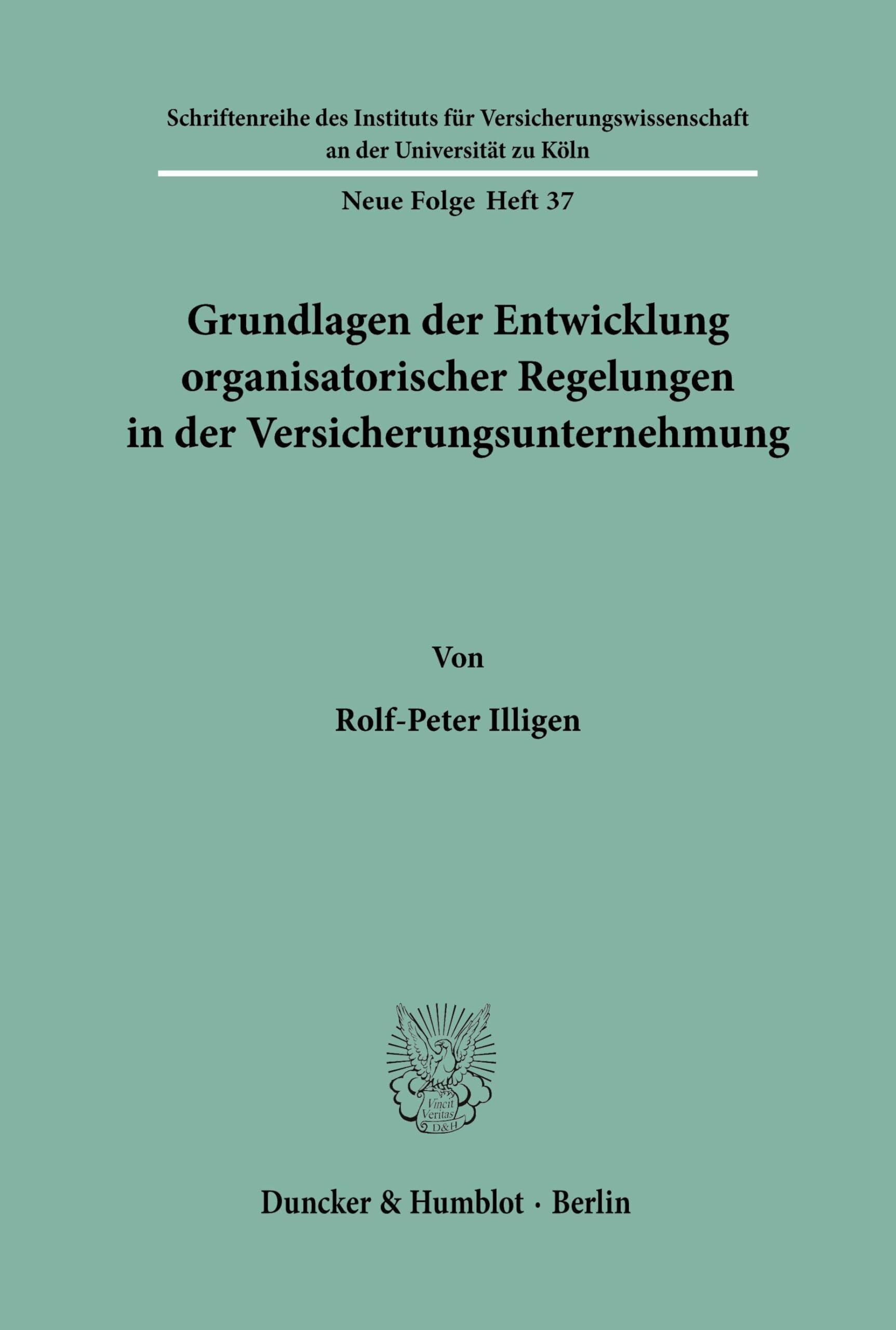 Grundlagen der Entwicklung organisatorischer Regelungen in der Versicherungsunternehmung.