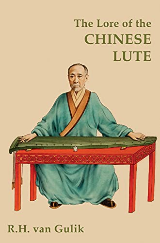 Van Gulik, Robert H. The Lore Of The Chinese Lute