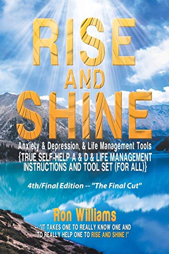 RISE AND SHINE: Anxiety & Depression: {SELF HELP A & D & LIFE MANAGEMENT INSTRUCTIONS AND TOOL SET (FOR ALL}