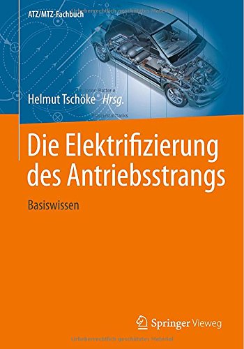 Die Elektrifizierung des Antriebsstrangs: Basiswissen (ATZ/MTZ-Fachbuch)