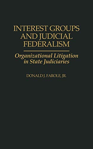Interest Groups and Judicial Federalism: Organizational Litigation in State Judiciaries