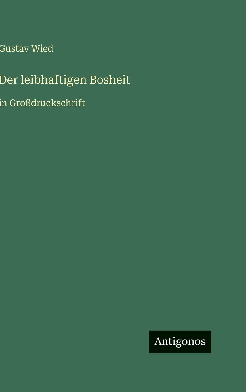 Der leibhaftigen Bosheit: in Großdruckschrift