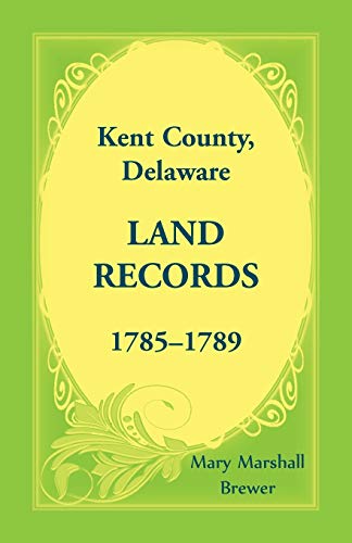 Kent County, Delaware Land Records, 1785-1789