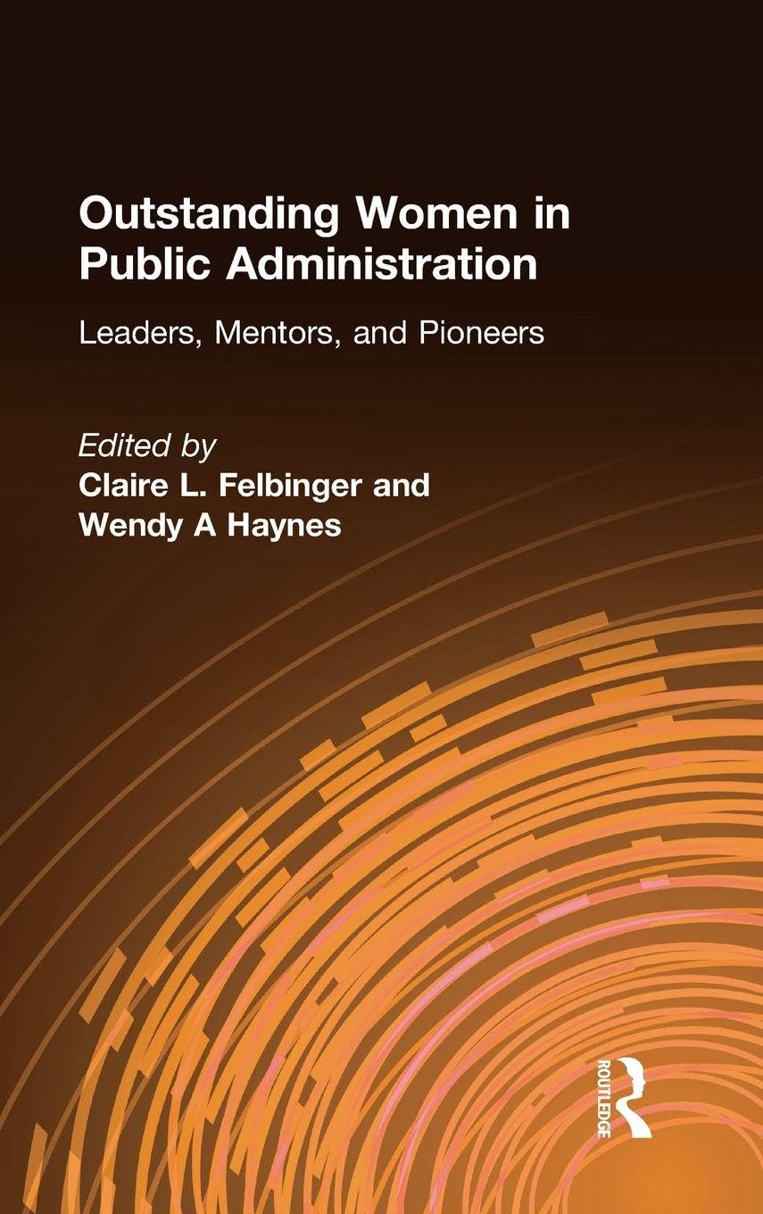 Outstanding Women in Public Administration: Leaders, Mentors, and Pioneers