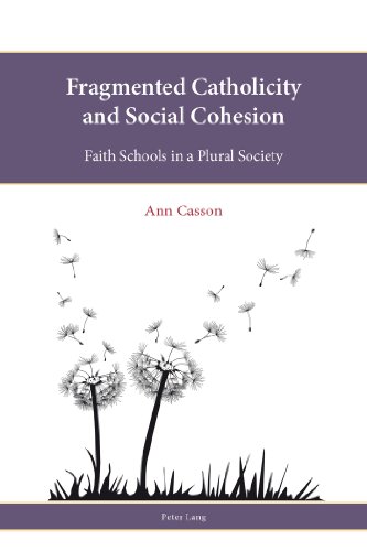 Fragmented Catholicity and Social Cohesion: Faith Schools in a Plural Society (Religion, Education and Values)