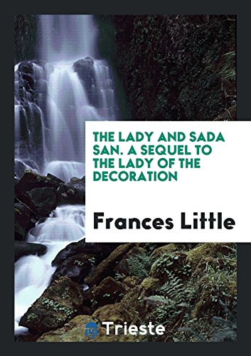 The Lady and Sada San. A Sequel to The Lady of the Decoration