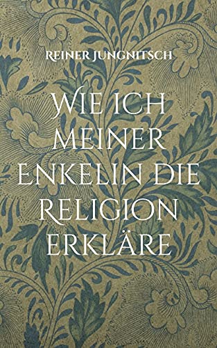 Wie ich meiner Enkelin die Religion erkläre