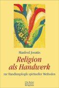 Religion als Handwerk. Zur Handlungslogik spiritueller Methoden