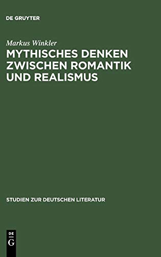 Mythisches Denken zwischen Romantik und Realismus: Zur Erfahrung kultureller Fremdheit im Werk Heinrich Heines (Studien zur deutschen Literatur, 138, Band 138)