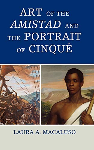 Art of the Amistad and The Portrait of Cinqué (American Association for State and Local History)