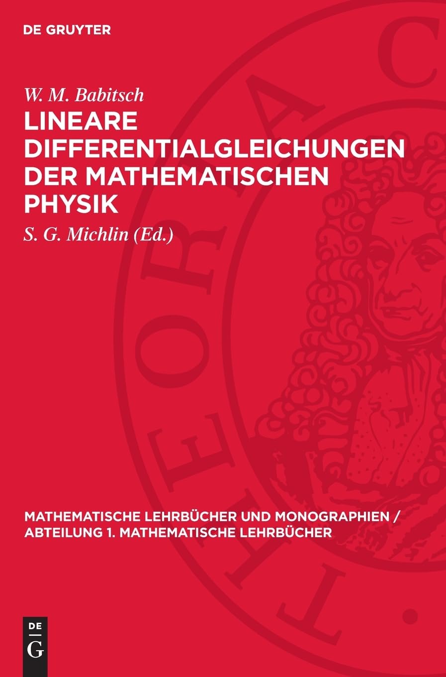 Lineare Differentialgleichungen der mathematischen Physik (Mathematische Lehrbücher und Monographien / Abteilung 1. Mathematische Lehrbücher, 14)