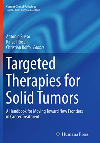 Targeted Therapies for Solid Tumors: A Handbook for Moving Toward New Frontiers in Cancer Treatment (Current Clinical Pathology)