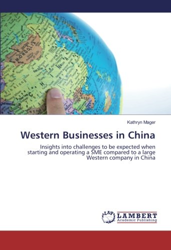 Western Businesses in China: Insights into challenges to be expected when starting and operating a SME compared to a large Western company in China